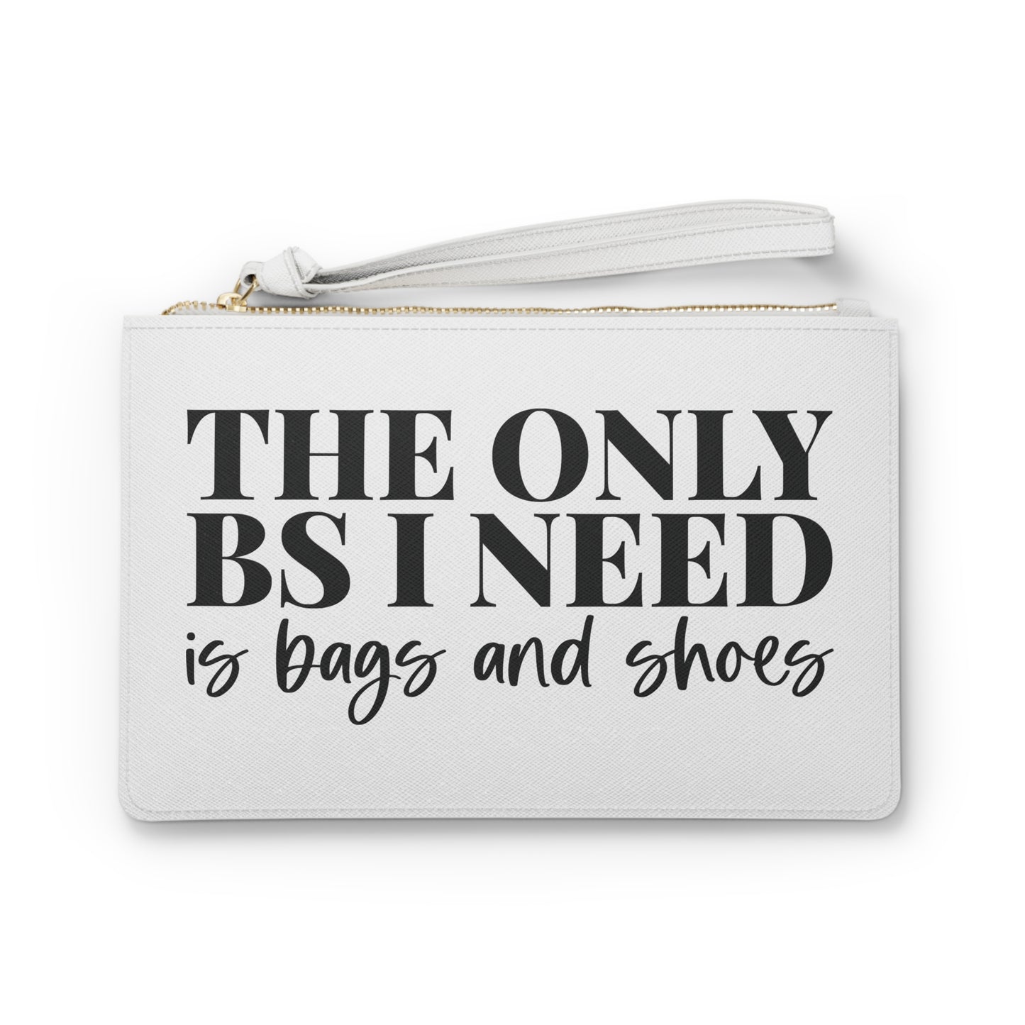 The Only BS I Need Clutch Bag
