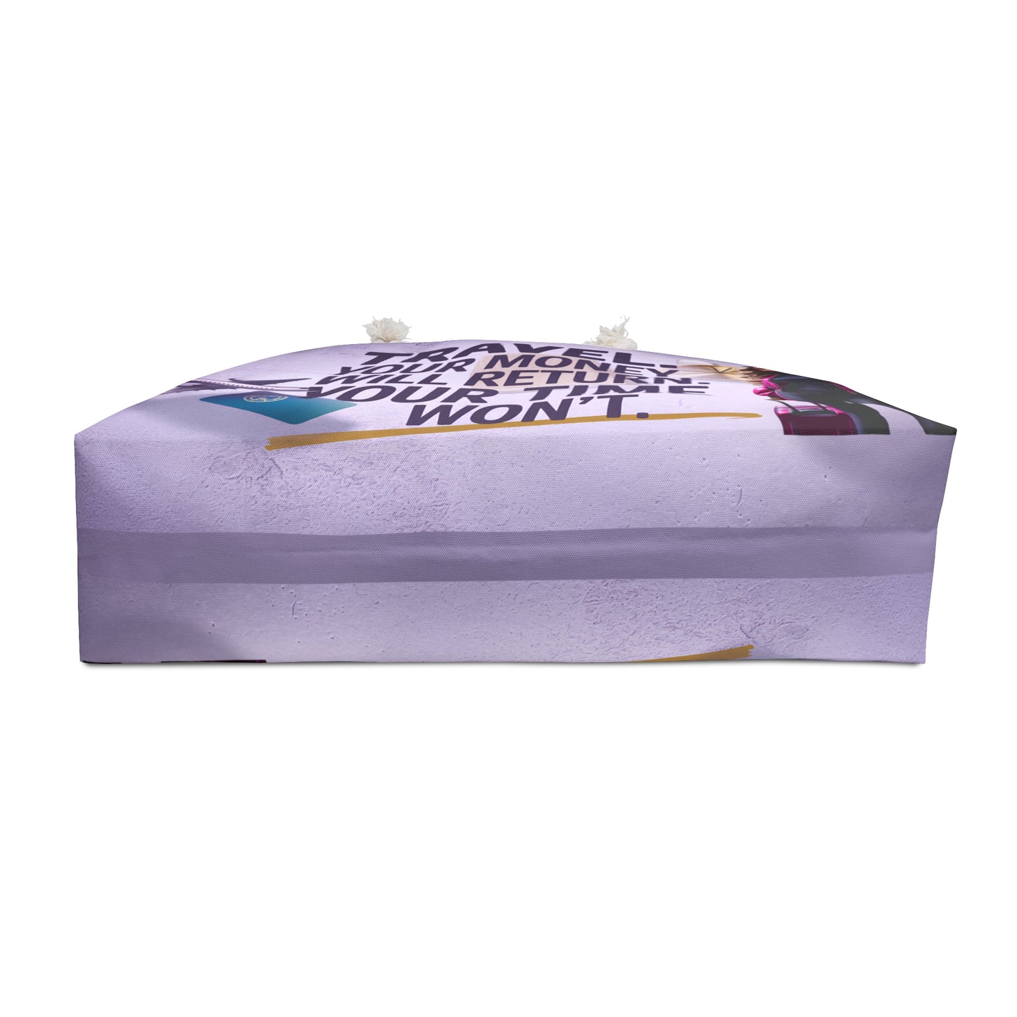 Travel Now. Your Money Will Return. Your Time Won’t. Weekender Tote