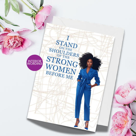 I Stand on the Shoulders of the Strong Women Before Me