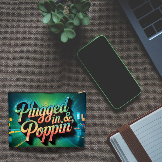 Plugged In and Poppin’ Pouch