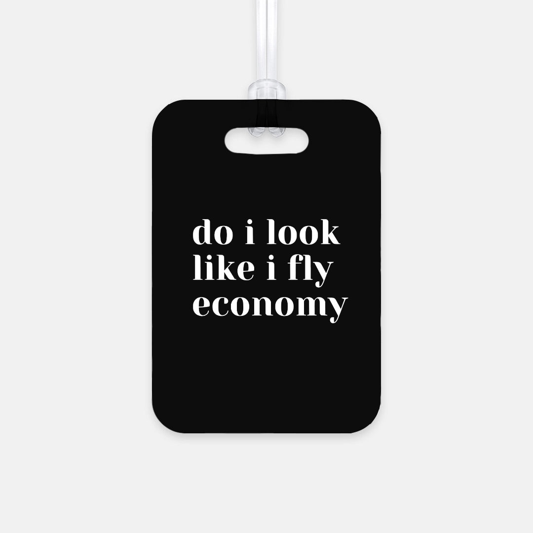 Do I look like I fly Economy Luggage Tag