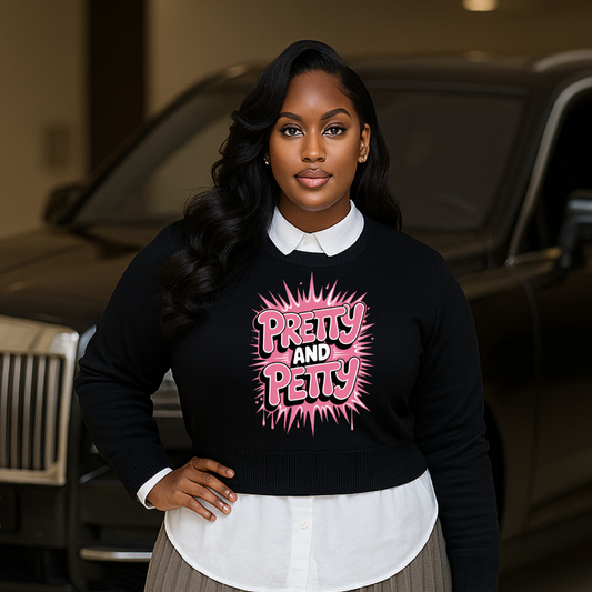 Pretty and Petty Sweatshirt Sweatshirt